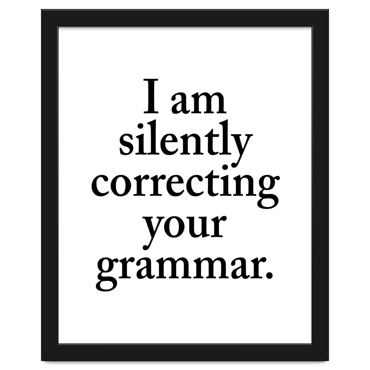 I Am Silently Correcting Your Grammar