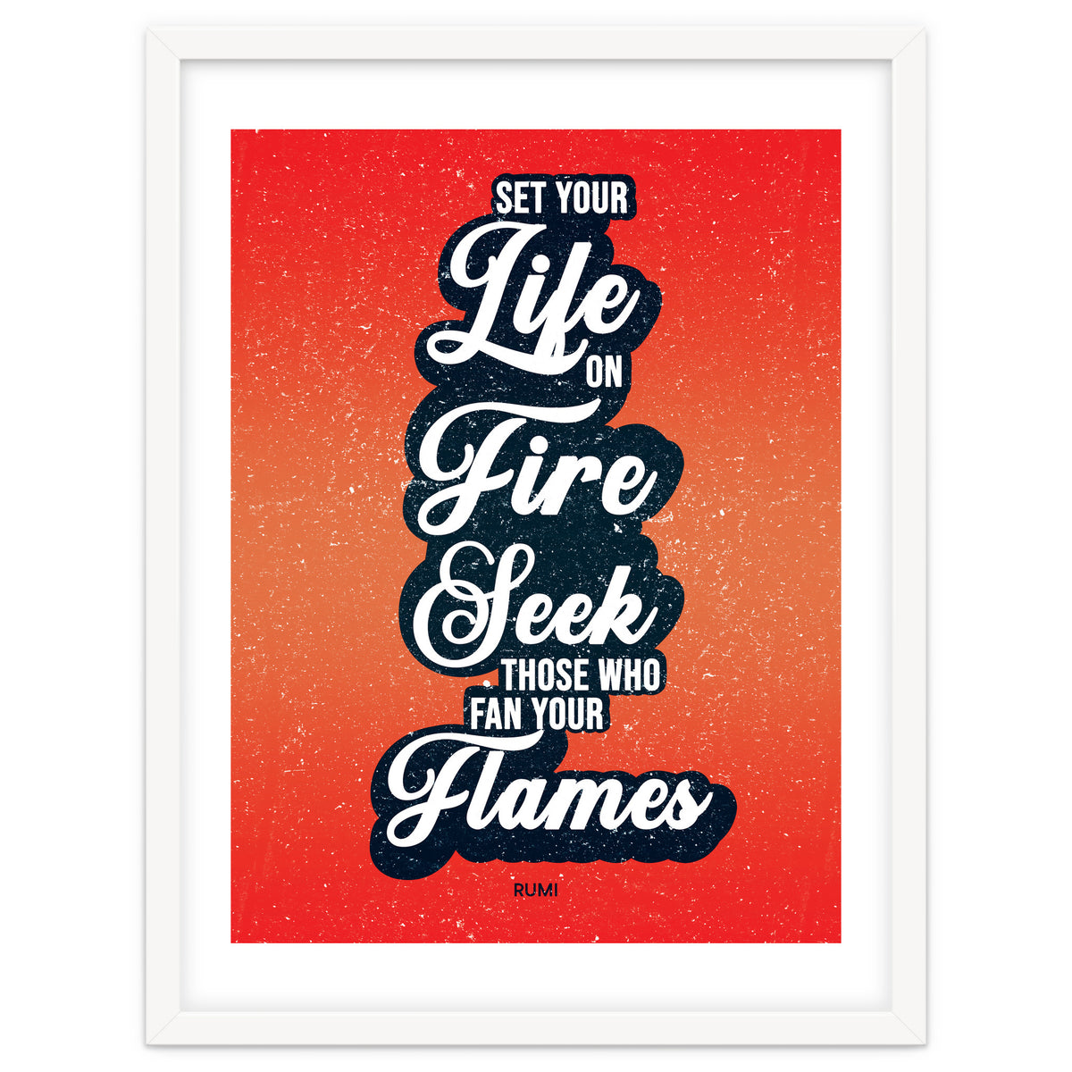 Set Your Life On Fire - Rumi Quote Typography