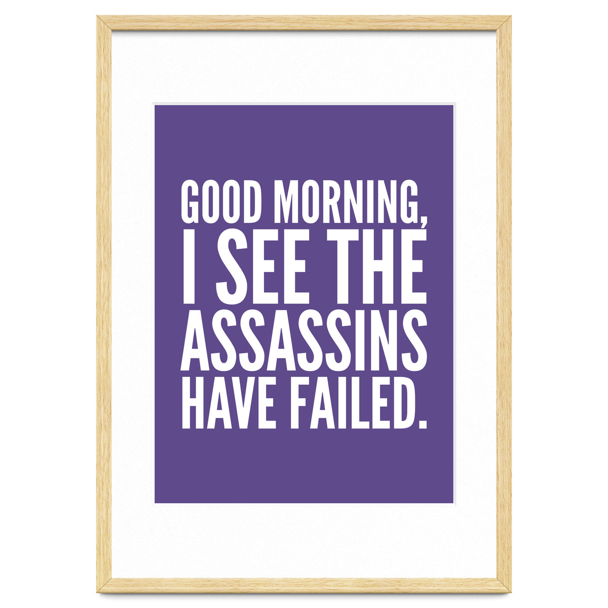 Good Morning I See The Assasins Have Failed Ultra Violet