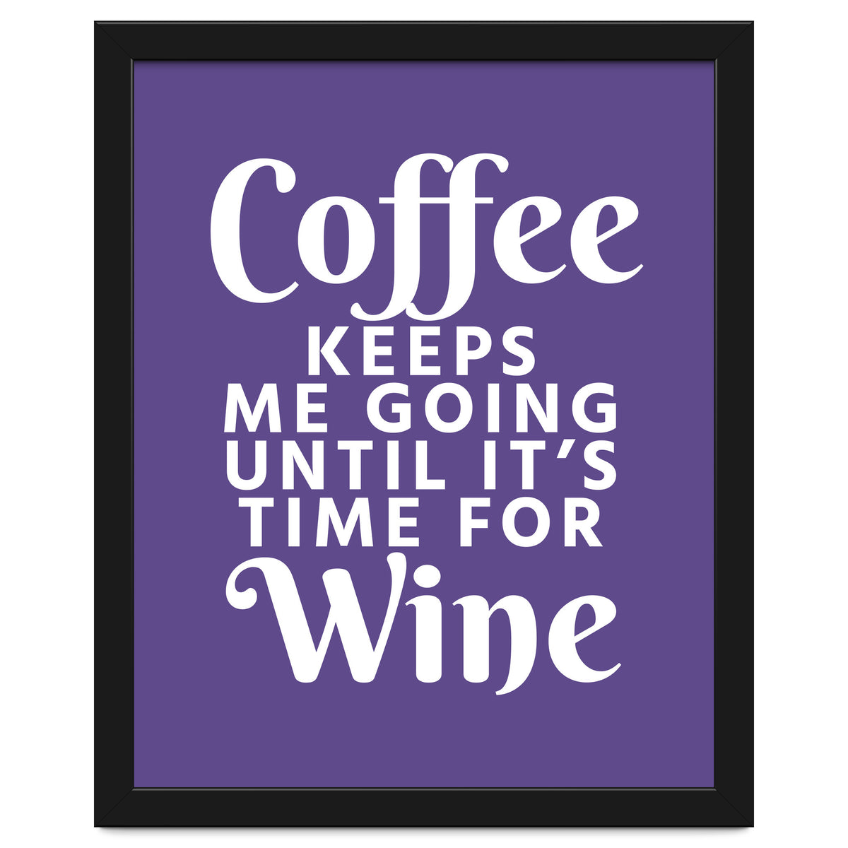 Coffee Keeps Me Going Until It's Time For Wine Ultra Violet