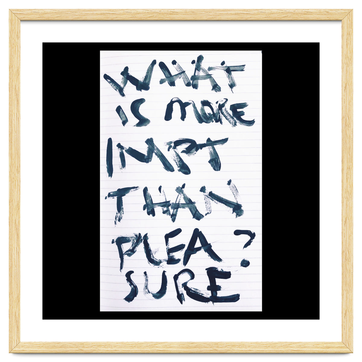 WHAT IS MORE IMPORTANT THAN PLEASURE?