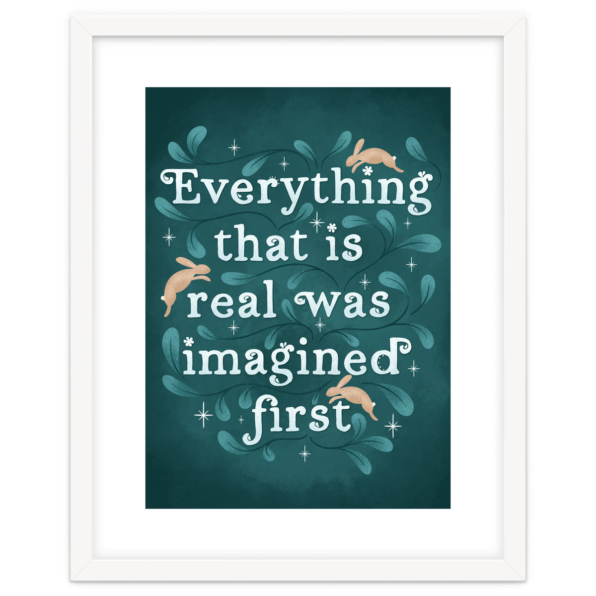 Everything That Is Real Was Imagined First
