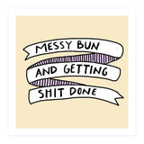 Messy Bun & Get Stuff Done (Print Only) thumbnail