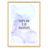 Every day is an adventure | floating colors