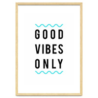 Good Vibes Only