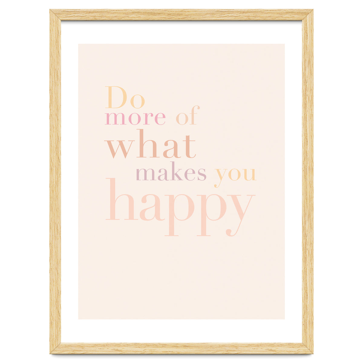 Do More Of What Makes You Happy, Pastel