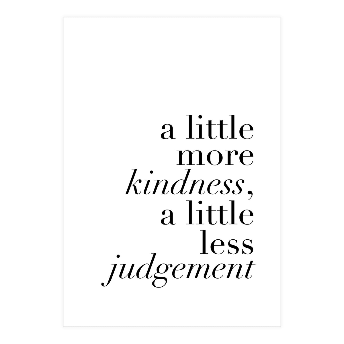 A Little More Kindness A Little Less Judgement (Print Only)