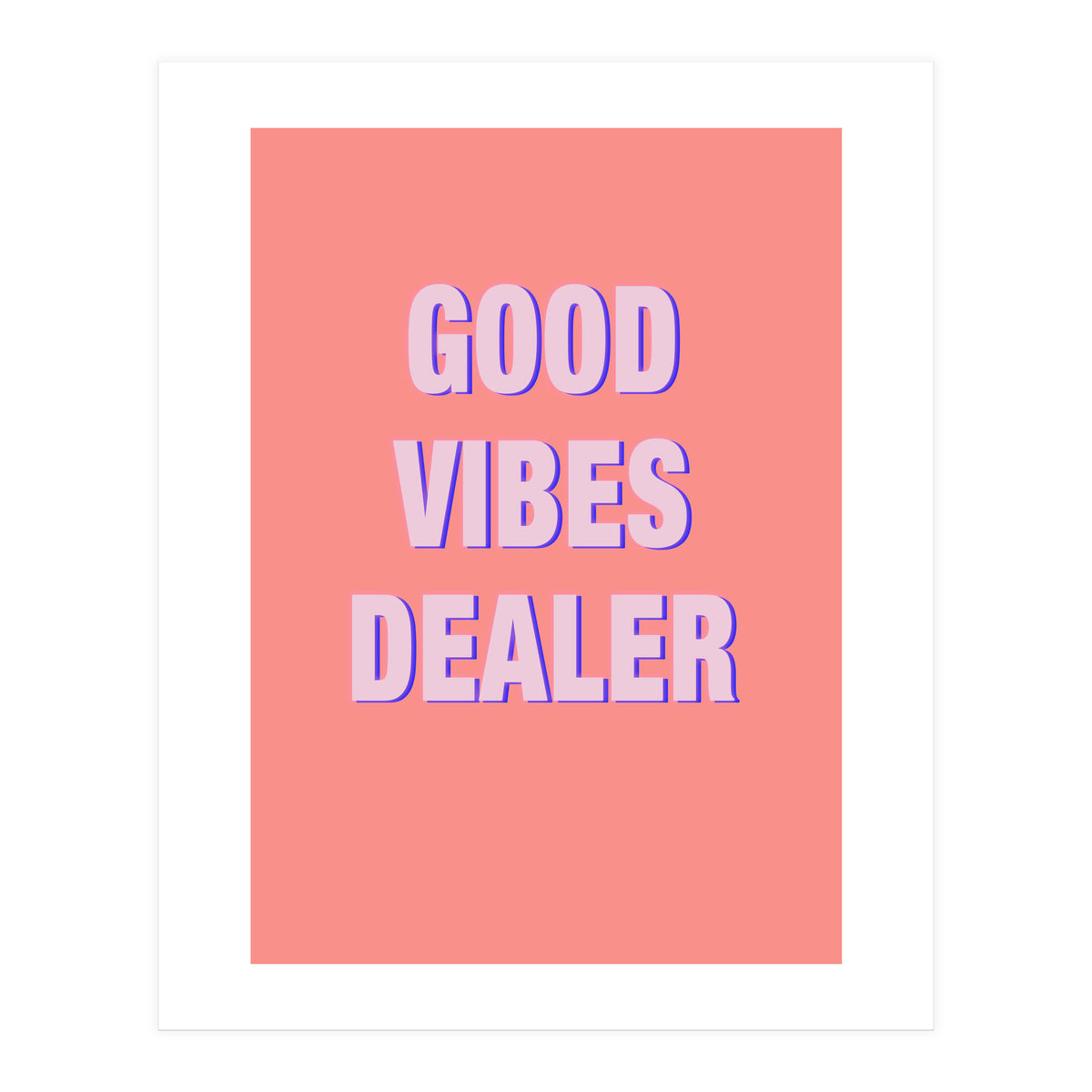Good Vibes Dealer  (Print Only)