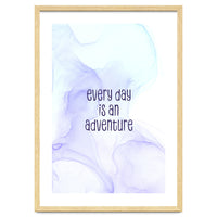 Every day is an adventure | floating colors