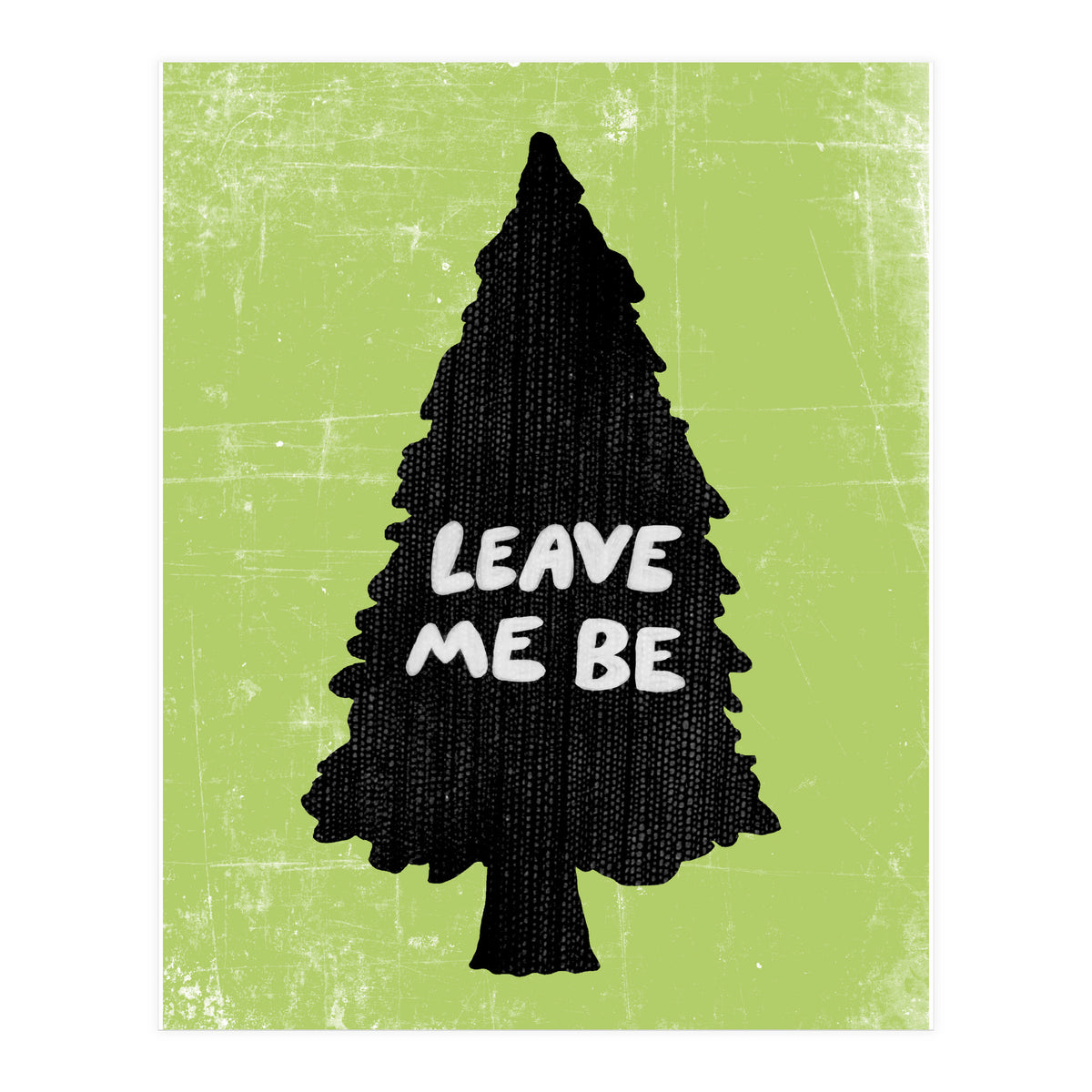 Leave Me Be (Print Only)