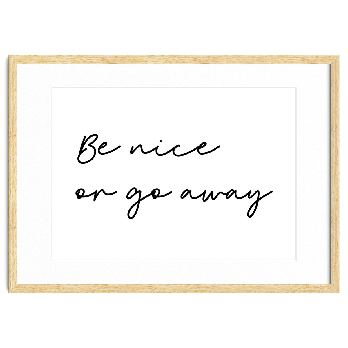 Be Nice Or Go Away Print