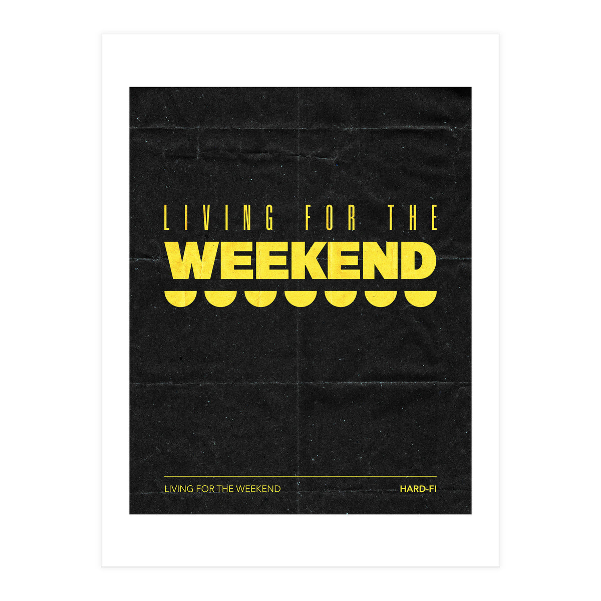 Hard Fi - Living For The Weekend (Print Only)