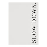 Slow Down White (Print Only) thumbnail