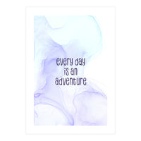 Every day is an adventure | floating colors (Print Only)