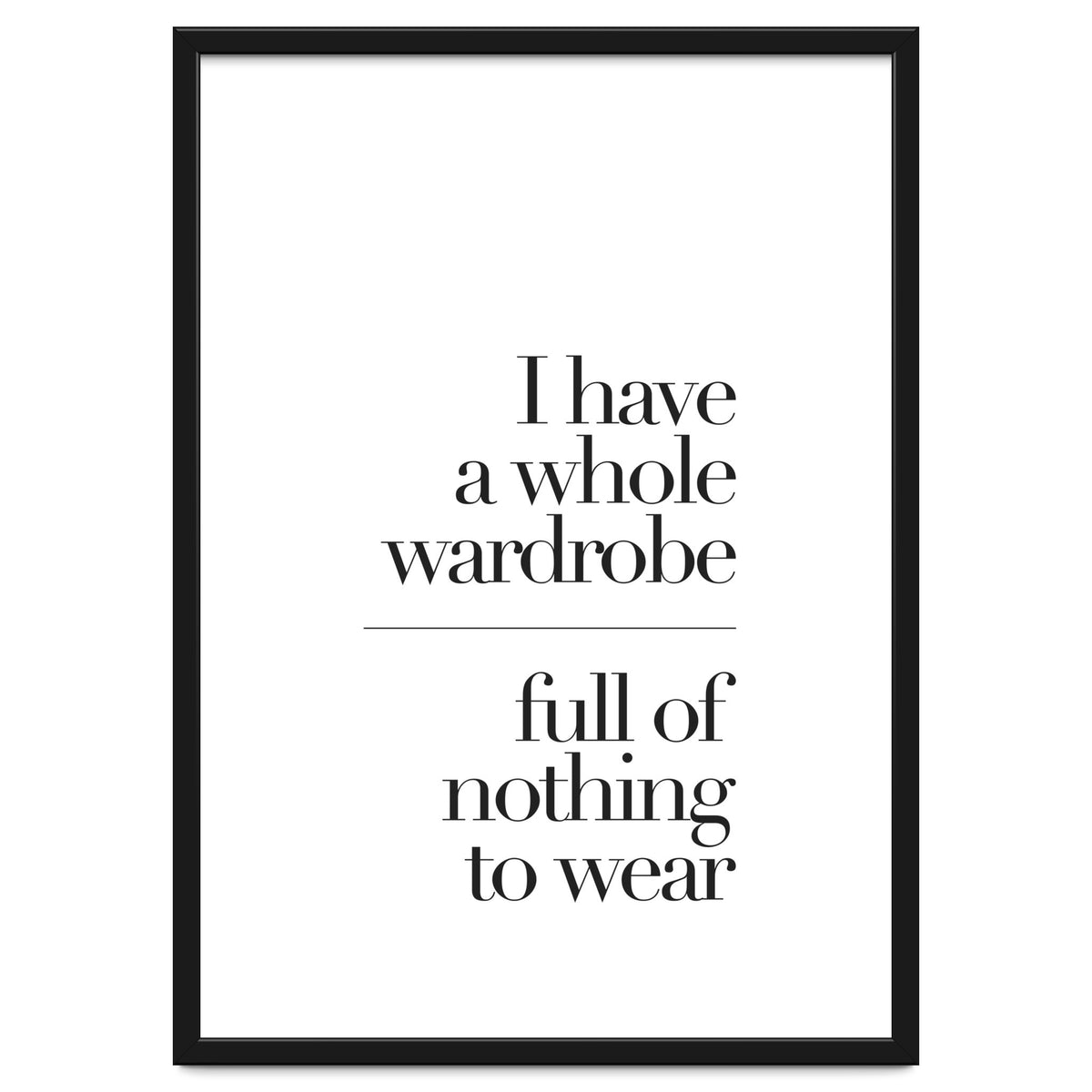 A WARDROBE FULL OF NOTHING