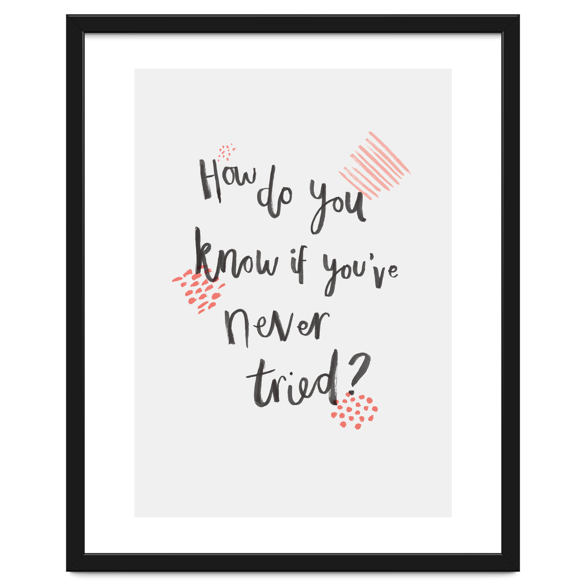 How Do You Know If You've Never Tried