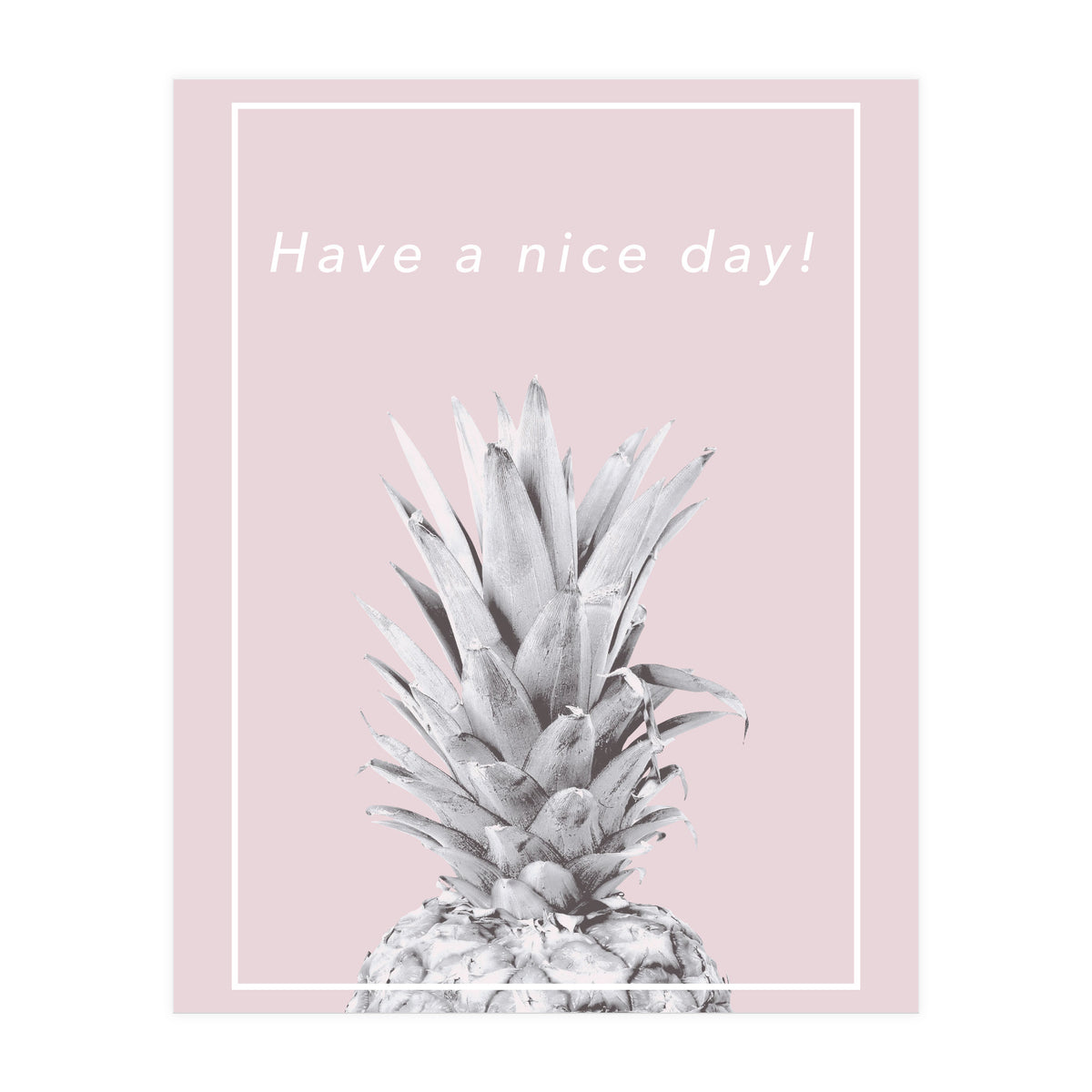 Have a nice day! - Pineapple Pink (Print Only)