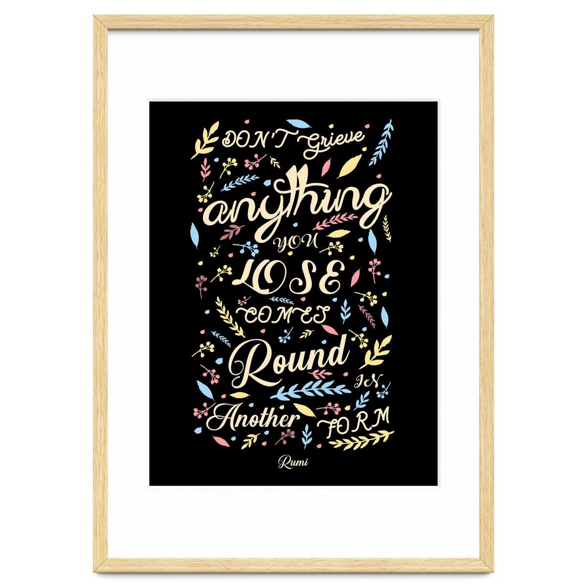 Anything you lose comes round in another form - Rumi Quote Typography