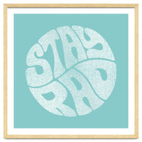 Stay Rad (Turquoise)