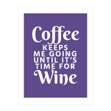 Coffee Keeps Me Going Until It's Time For Wine Ultra Violet (Print Only) thumbnail