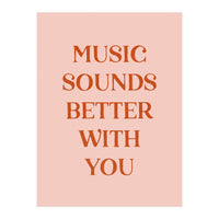 Music Sounds Better With You II (Print Only)