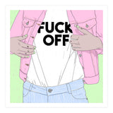 Just Fxxk Off (Print Only) thumbnail