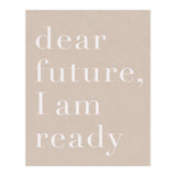 Dear Future I Am Ready Beige Motivational (Print Only) thumbnail