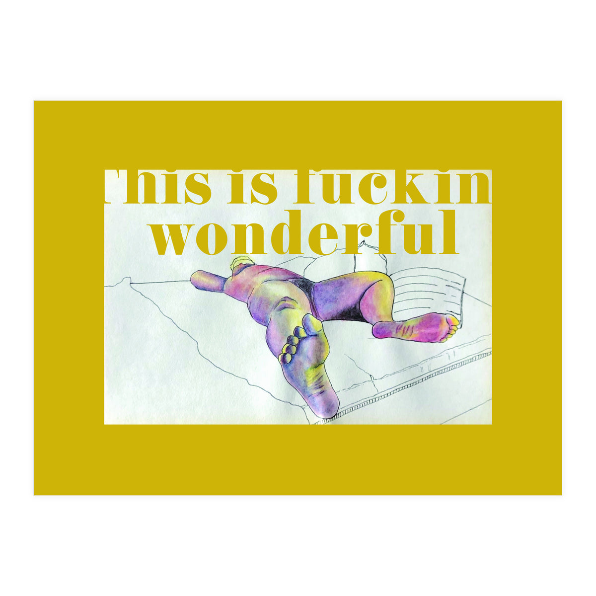 This Is Fucking Wonderful (Print Only)