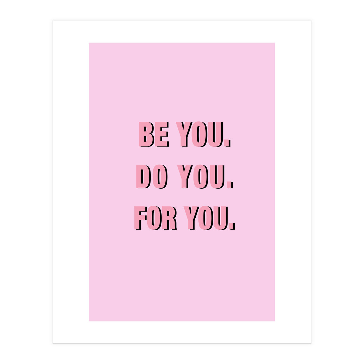 Be You Do You For Your Minimalistic Pink Copy (Print Only)