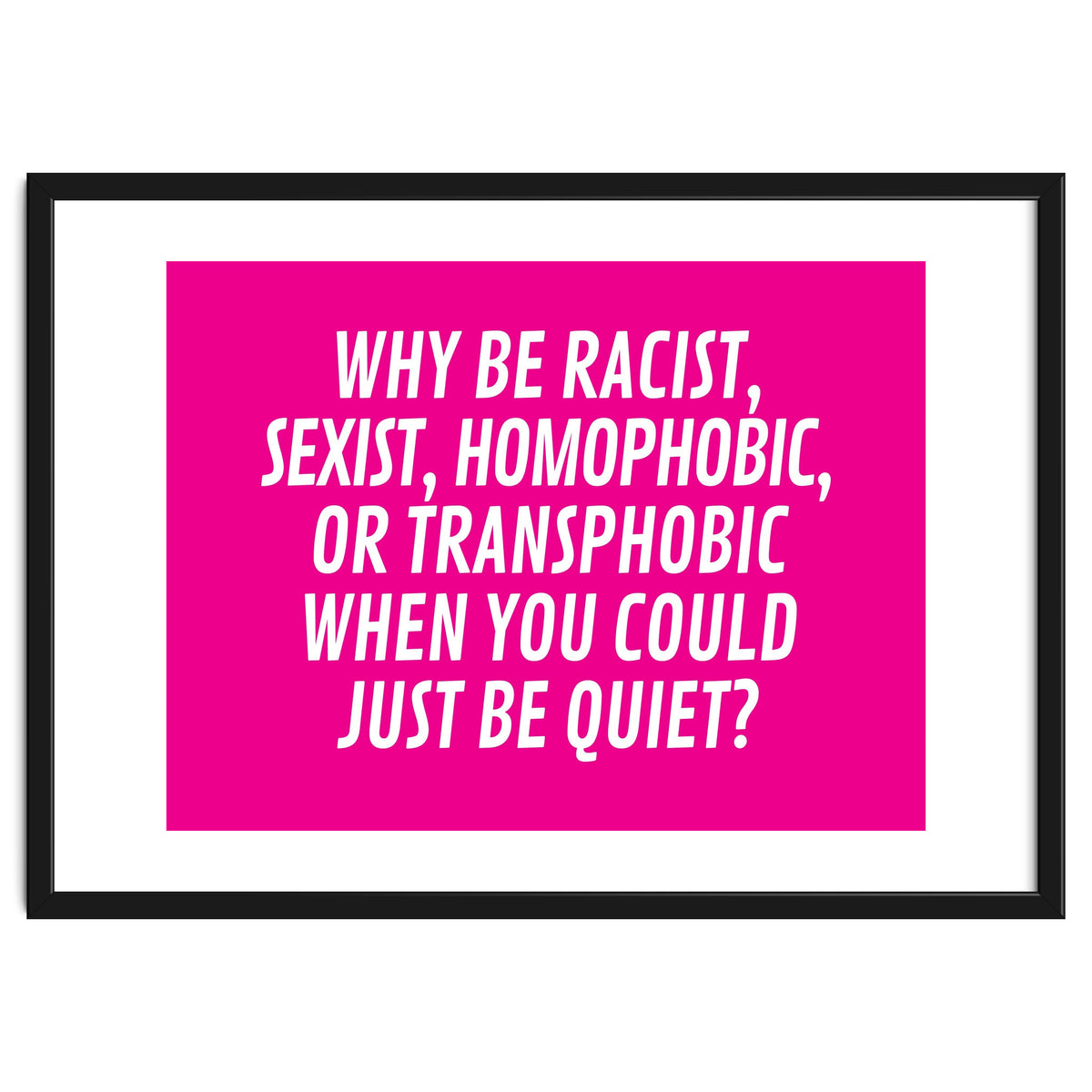 Why Be Racist, Sexist, Homophobic, Or Transphobic When You Could Just Be Quiet Pink