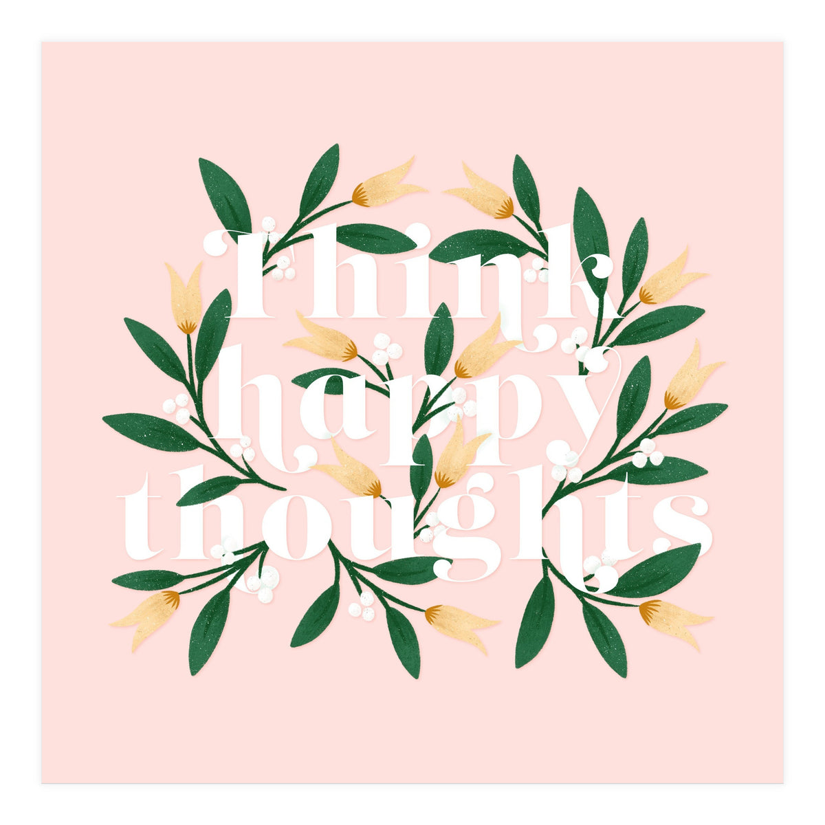 Think Happy Thoughts (Print Only)