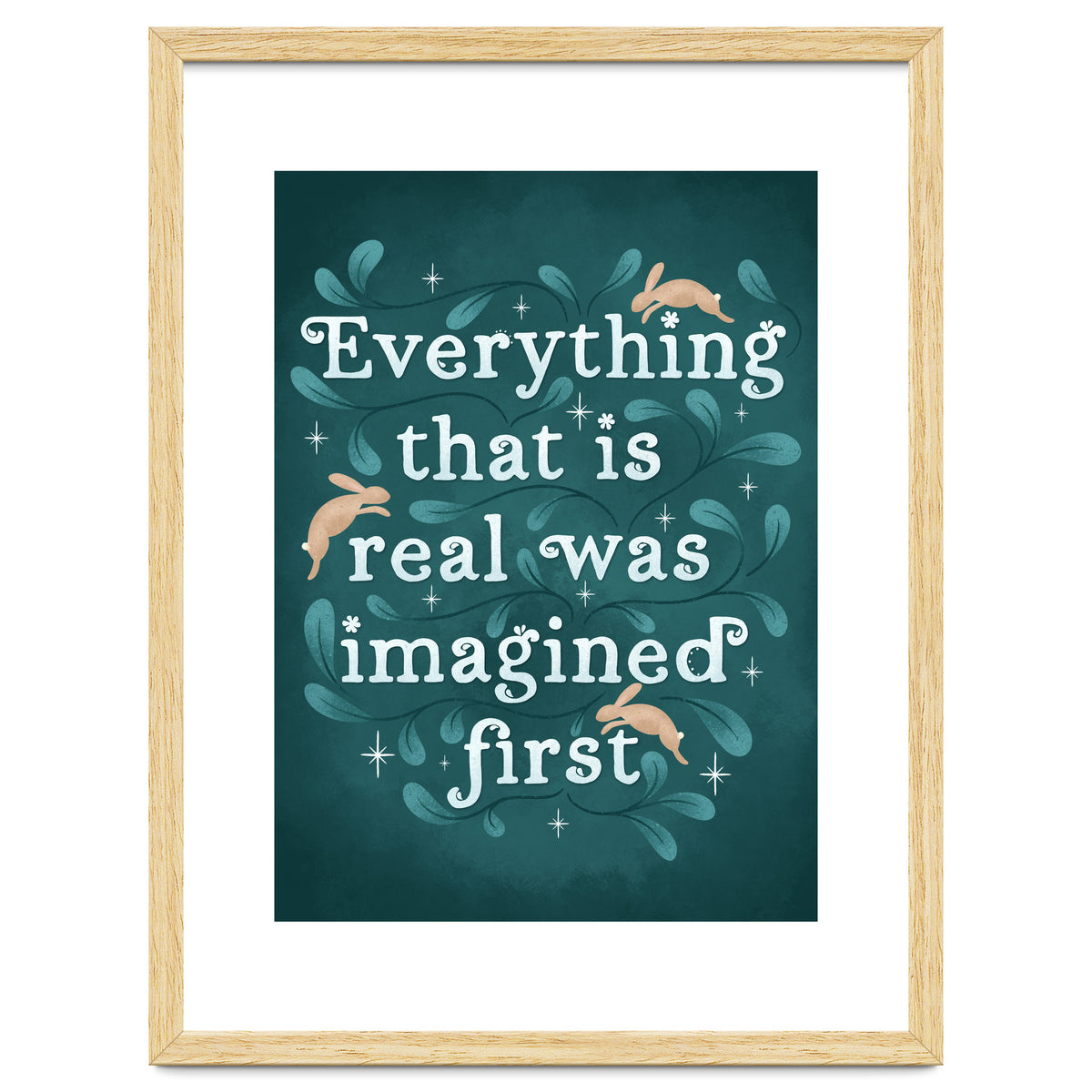 Everything That Is Real Was Imagined First