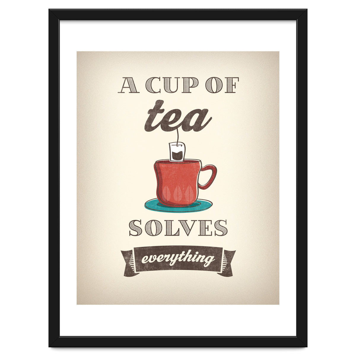 A Cup Of Tea Solves Everything