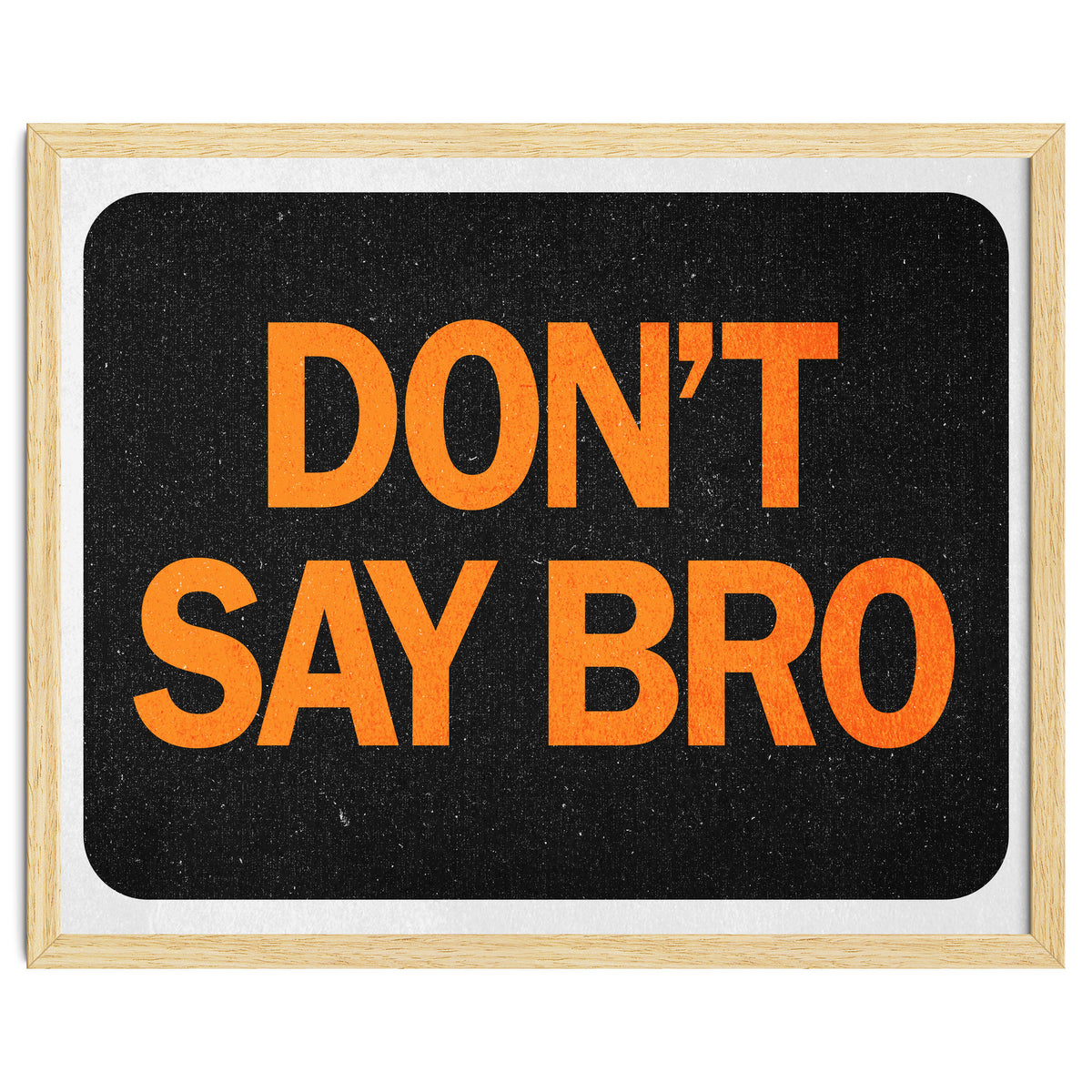 Dont Say Bro