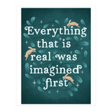 Everything That Is Real Was Imagined First (Print Only) thumbnail