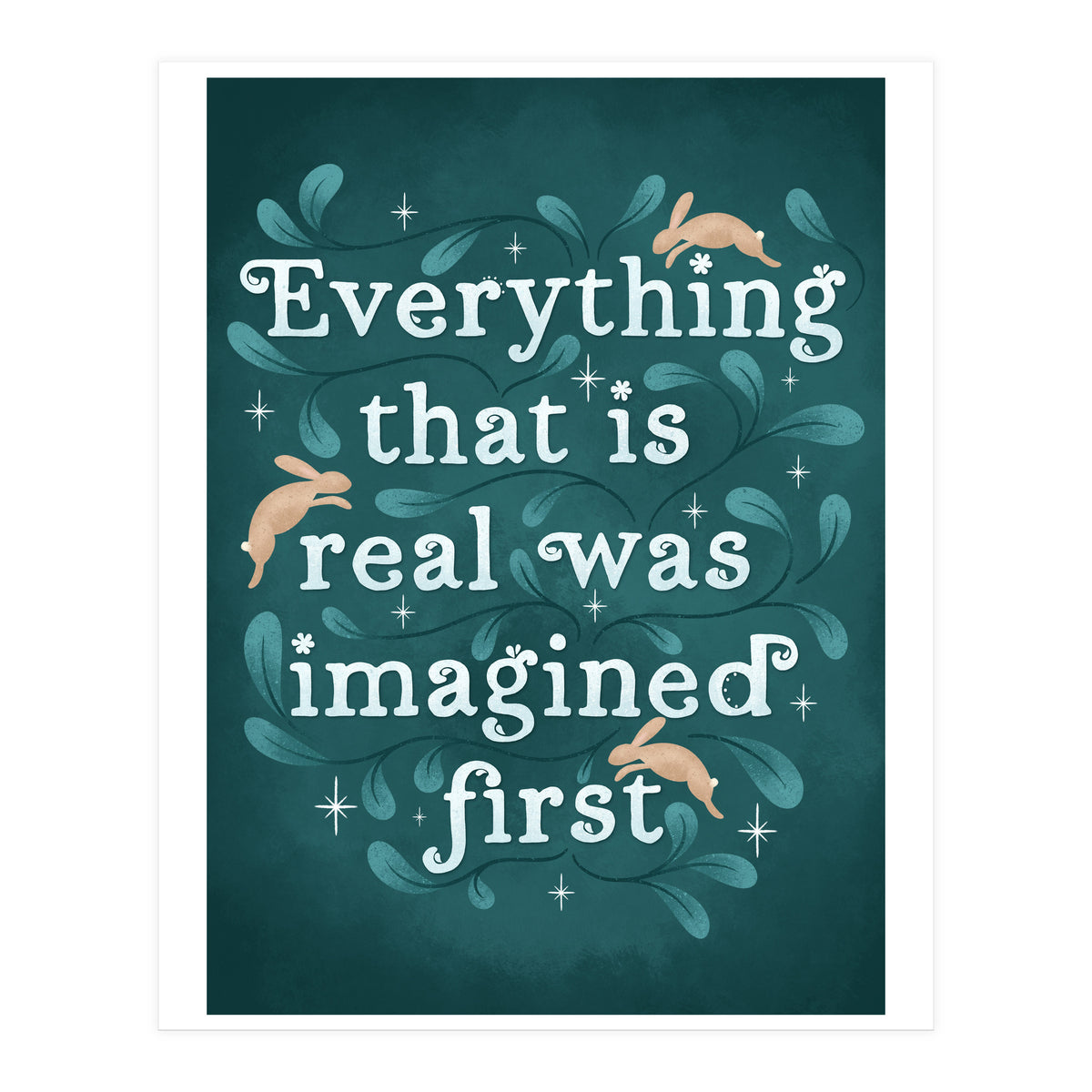 Everything That Is Real Was Imagined First (Print Only)