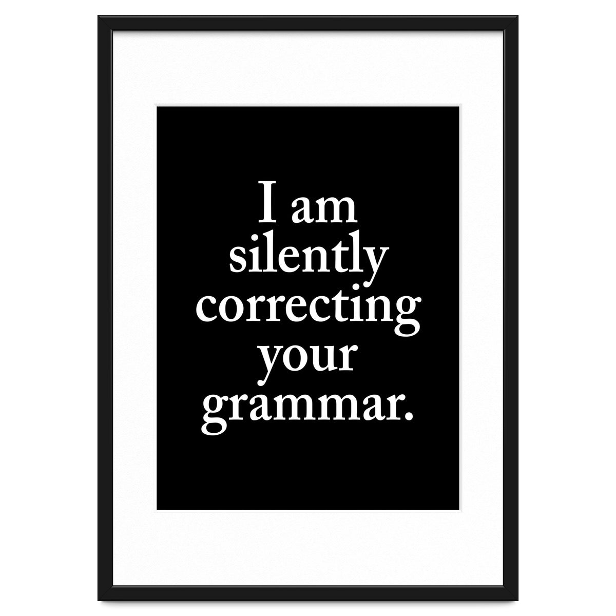 I Am Silently Correcting Your Grammar Black