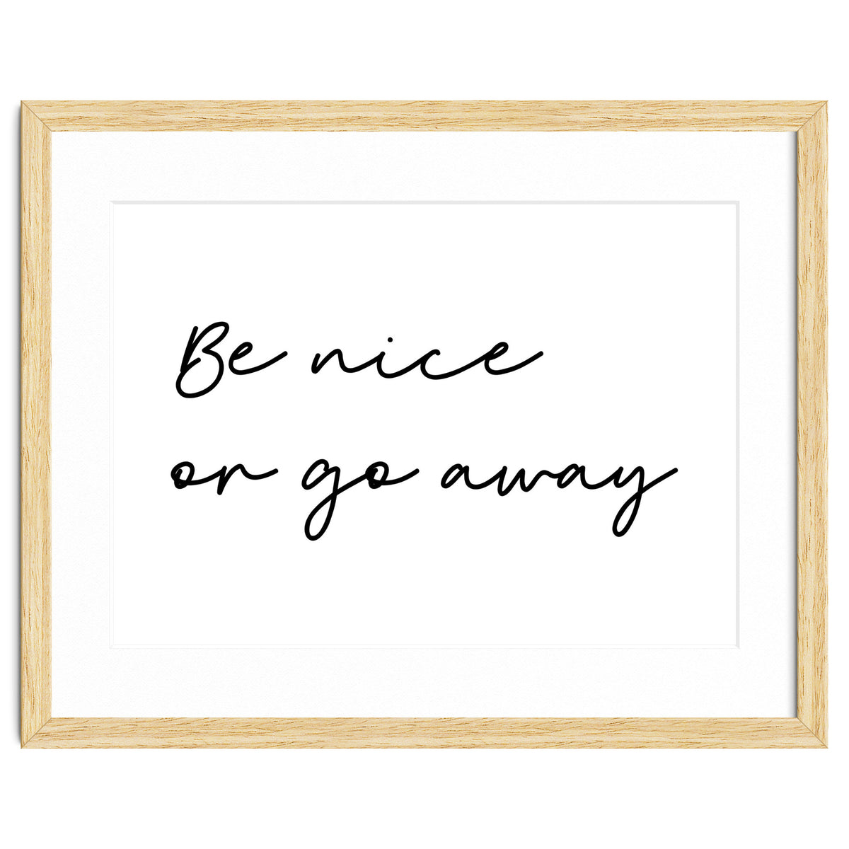 Be Nice Or Go Away Print
