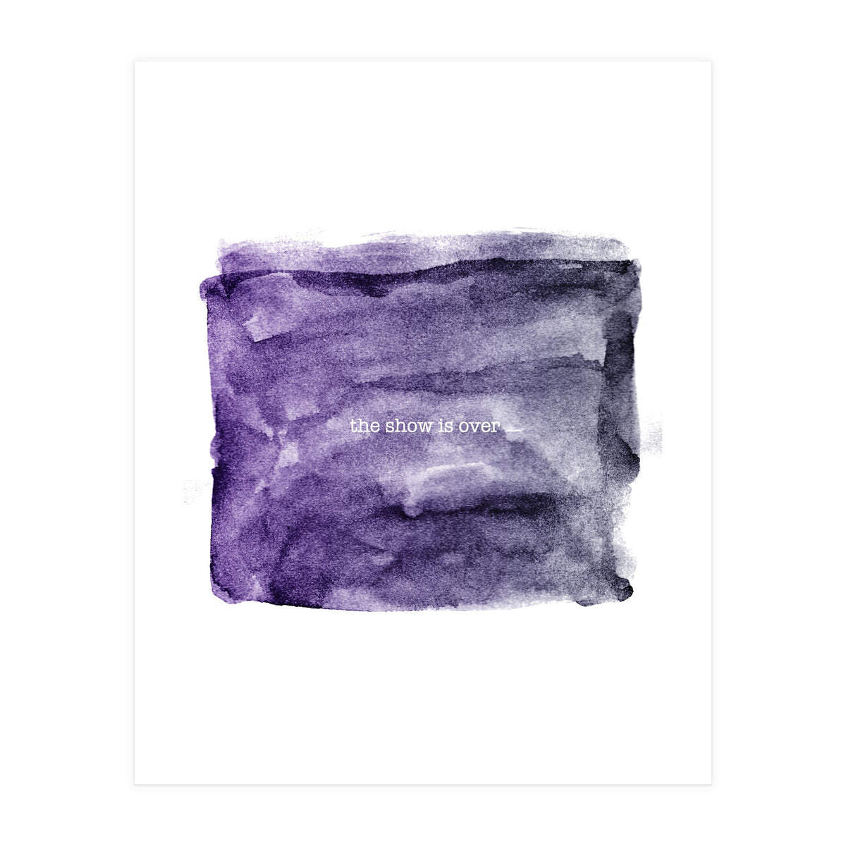 The show is over (Print Only)