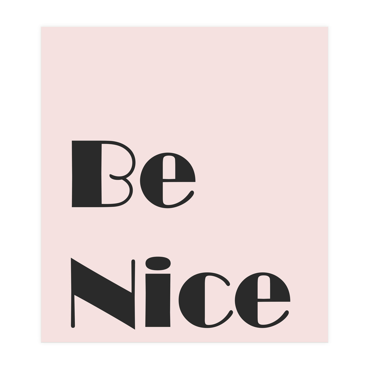 Be Nice  (Print Only)