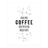 GIVE ME COFFEE AND NOBODY GETS HURT (Print Only) thumbnail