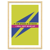 Modern Geometric Minimalist Typography If The Storm Is Strong I Will Not Give Up