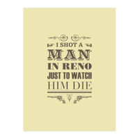 I Shot A Man In Reno (Print Only)