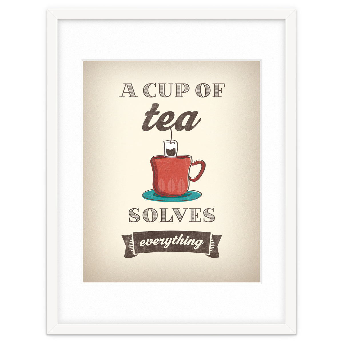 A Cup Of Tea Solves Everything