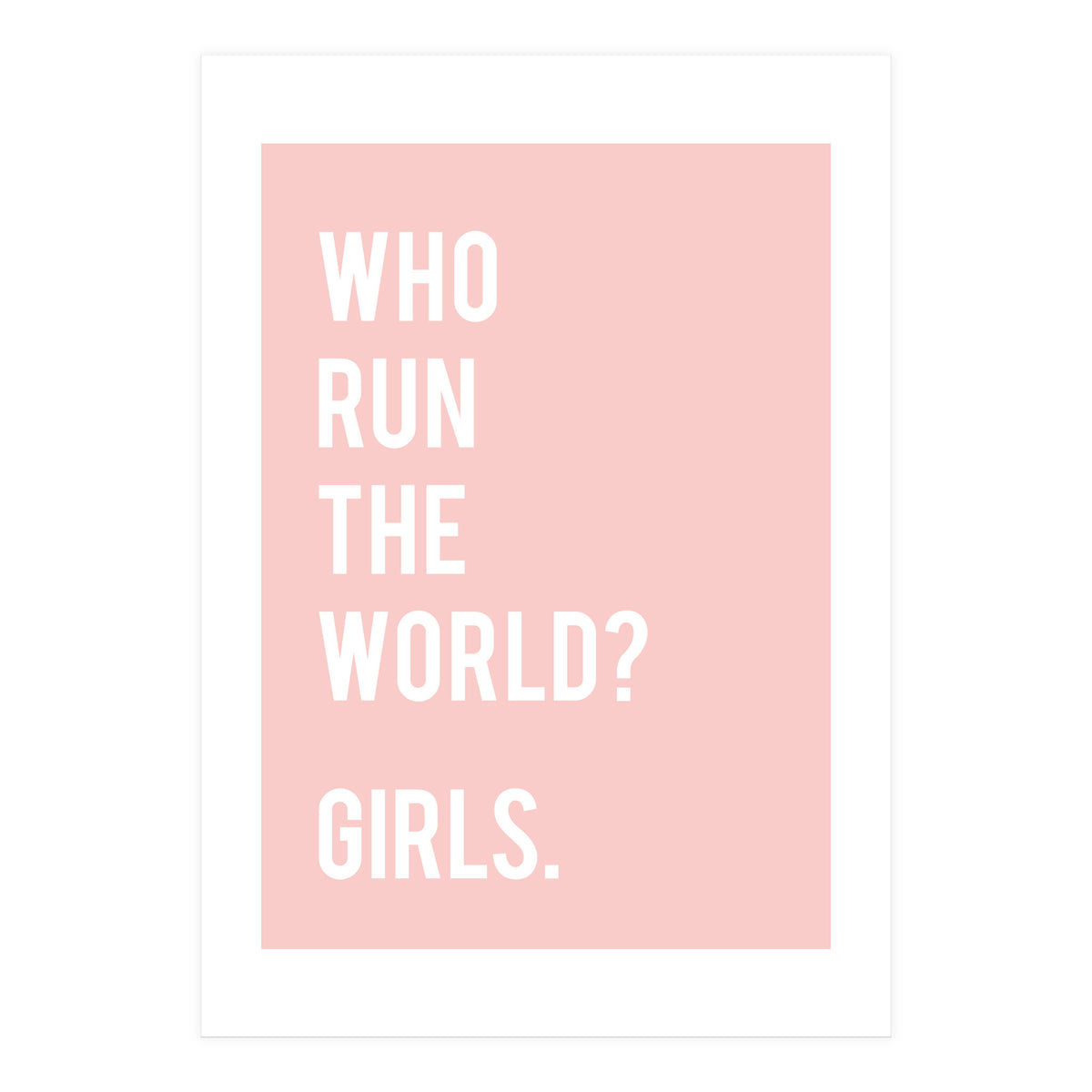 Who Run The World? Girls. (Print Only)
