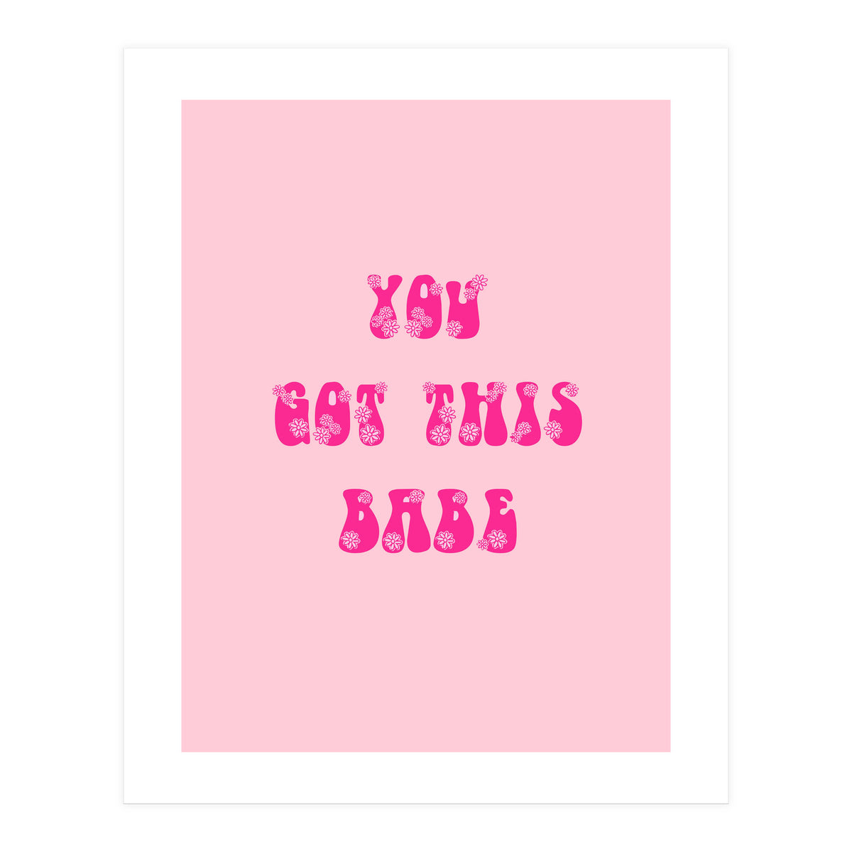 You Got This Babe (Print Only)