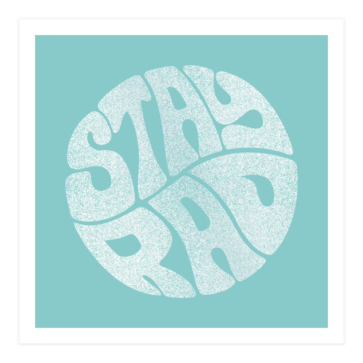 Stay Rad (Turquoise) (Print Only)