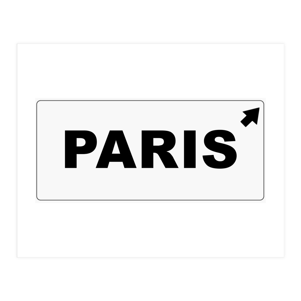 Let`s go to Paris, France! white road sign (Print Only)