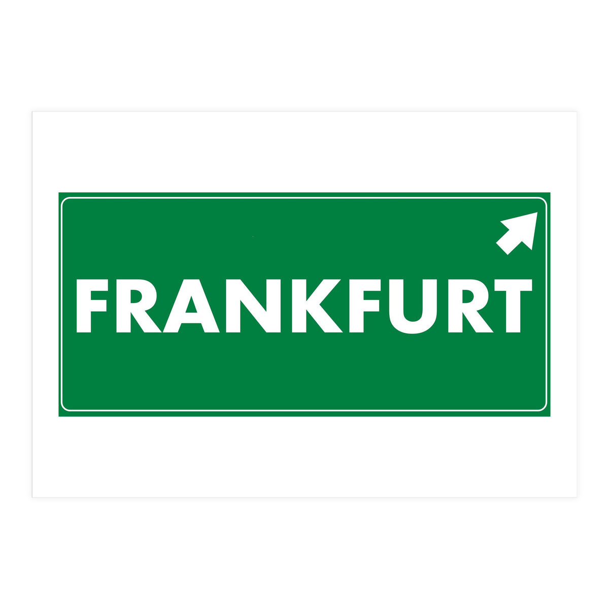 Let`s go to Frankfurt, Germany! Green road sign (Print Only)