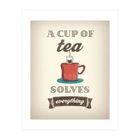 A Cup Of Tea Solves Everything (Print Only)
